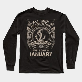 Lion All Men Are Created Equal But Only The Best Are Born In January Long Sleeve T-Shirt